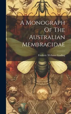 Monografia australijskich Membracidae - A Monograph Of The Australian Membracidae