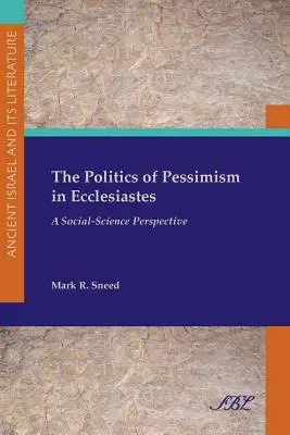 Polityka pesymizmu w Księdze Kaznodziei: Perspektywa nauk społecznych - The Politics of Pessimism in Ecclesiastes: A Social-Science Perspective