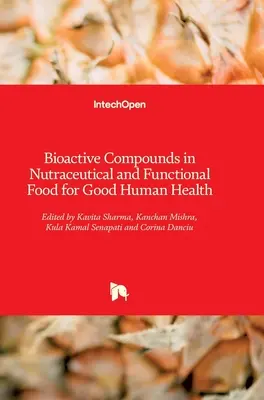 Bioaktywne związki w nutraceutykach i żywności funkcjonalnej dla zdrowia człowieka - Bioactive Compounds in Nutraceutical and Functional Food for Good Human Health