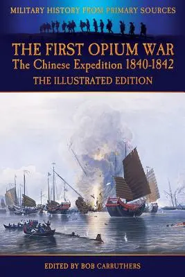 Pierwsza wojna opiumowa - chińska wyprawa 1840-1842 - wydanie ilustrowane - The First Opium War - The Chinese Expedition 1840-1842 - The Illustrated Edition