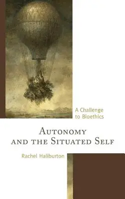 Autonomia i usytuowana jaźń: wyzwanie dla bioetyki - Autonomy and the Situated Self: A Challenge to Bioethics