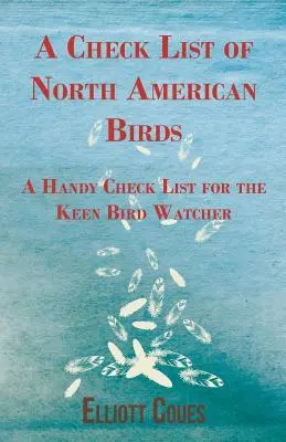 Lista kontrolna ptaków Ameryki Północnej - podręczna lista kontrolna dla zapalonych obserwatorów ptaków - A Check List of North American Birds - A Handy Check List for the Keen Bird Watcher