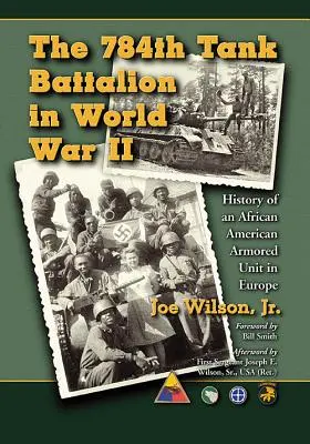 784. batalion czołgów w II wojnie światowej: historia afroamerykańskiej jednostki pancernej w Europie - The 784th Tank Battalion in World War II: History of an African American Armored Unit in Europe