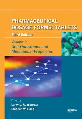 Farmaceutyczne postacie dawkowania - tabletki: Operacje jednostkowe i właściwości mechaniczne - Pharmaceutical Dosage Forms - Tablets: Unit Operations and Mechanical Properties