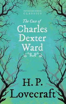 The Case of Charles Dexter Ward (Klasyka fantastyki i horroru); Z dedykacją George'a Henry'ego Weissa - The Case of Charles Dexter Ward (Fantasy and Horror Classics);With a Dedication by George Henry Weiss