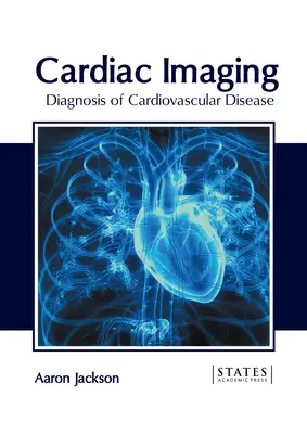 Obrazowanie serca: Diagnostyka chorób układu krążenia - Cardiac Imaging: Diagnosis of Cardiovascular Disease