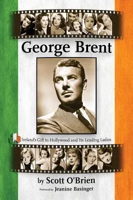 George Brent - irlandzki dar dla Hollywood i jego czołowych dam - George Brent - Ireland's Gift to Hollywood and its Leading Ladies