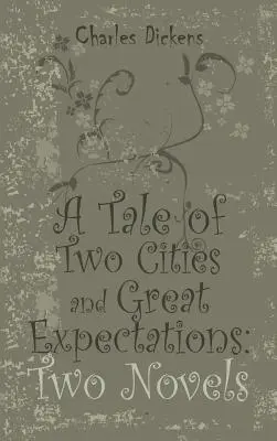 A Tale of Two Cities i Great Expectations: Dwie powieści - A Tale of Two Cities and Great Expectations: Two Novels