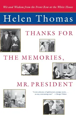 Dzięki za wspomnienia, panie prezydencie: Dowcip i mądrość z pierwszego rzędu w Białym Domu - Thanks for the Memories, Mr. President: Wit and Wisdom from the Front Row at the White House