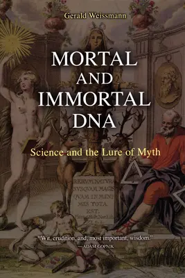 Śmiertelne i nieśmiertelne DNA: Nauka i przynęta mitu - Mortal and Immortal DNA: Science and the Lure of Myth