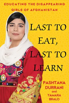 Ostatni do jedzenia, ostatni do nauki: Moje życie w Afganistanie w walce o edukację kobiet - Last to Eat, Last to Learn: My Life in Afghanistan Fighting to Educate Women