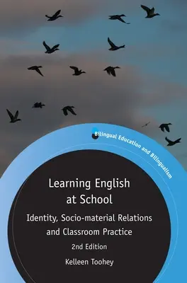 Nauka języka angielskiego w szkole: Tożsamość, relacje społeczno-materialne i praktyka w klasie - Learning English at School: Identity, Socio-Material Relations and Classroom Practice