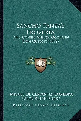 Przysłowia Sancho Pansy: I inne, które występują w Don Kichocie (1872) - Sancho Panza's Proverbs: And Others Which Occur In Don Quixote (1872)