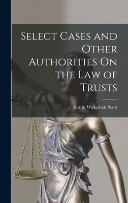 Wybrane przypadki i inne autorytety w zakresie prawa powierniczego - Select Cases and Other Authorities On the Law of Trusts