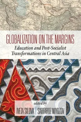 Globalizacja na marginesie: Edukacja i postsocjalistyczne transformacje w Azji Środkowej (wyd. 2) - Globalization on the Margins: Education and Post-Socialist Transformations in Central Asia (2nd Edition)