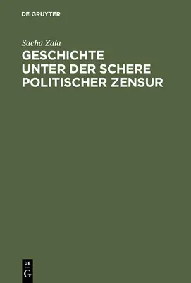 Historia w kontekście politycznego zagrożenia - Geschichte unter der Schere politischer Zensur