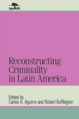 Rekonstrukcja przestępczości w Ameryce Łacińskiej - Reconstructing Criminality in Latin America