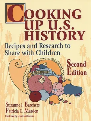 Gotowanie historii Stanów Zjednoczonych: Przepisy i badania, którymi można podzielić się z dziećmi Wydanie drugie - Cooking Up U.S. History: Recipes and Research to Share with Children Second Edition