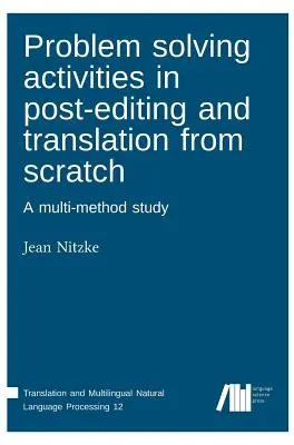 Rozwiązywanie problemów w postedycji i tłumaczeniu od podstaw - Problem solving activities in post-editing and translation from scratch