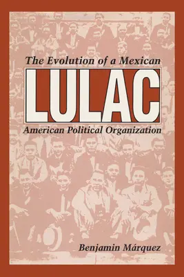 Lulac: Ewolucja meksykańsko-amerykańskiej organizacji politycznej - Lulac: The Evolution of a Mexican American Political Organization