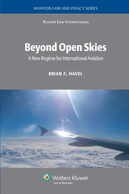 Beyond Open Skies: Nowy reżim dla międzynarodowego lotnictwa - Beyond Open Skies: A New Regime for International Aviation