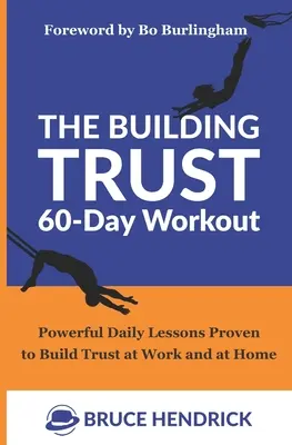 60-dniowy trening budowania zaufania: Skuteczne codzienne lekcje budowania zaufania w pracy i w domu - The Building Trust 60-Day Workout: Powerful Daily Lessons Proven to Build Trust at Work and at Home