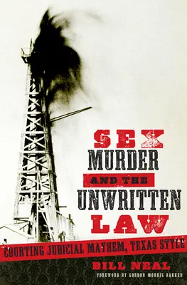 Seks, morderstwo i niepisane prawo: Płeć i sądowy chaos w teksańskim stylu - Sex, Murder, & the Unwritten Law: Gender and Judicial Mayhem, Texas Style