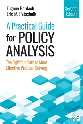 Praktyczny przewodnik po analizie polityki: Ośmioraka droga do skuteczniejszego rozwiązywania problemów - A Practical Guide for Policy Analysis: The Eightfold Path to More Effective Problem Solving