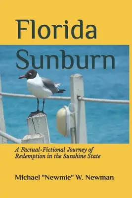 Florida Sunburn: Oparta na faktach fikcyjna podróż ku odkupieniu w Słonecznym Stanie - Florida Sunburn: A Factual-Fictional Journey of Redemption in the Sunshine State