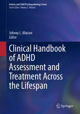 Podręcznik kliniczny oceny i leczenia ADHD w ciągu całego życia - Clinical Handbook of ADHD Assessment and Treatment Across the Lifespan