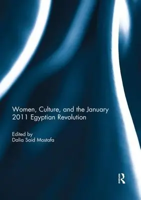 Kobiety, kultura i egipska rewolucja ze stycznia 2011 r. - Women, Culture, and the January 2011 Egyptian Revolution