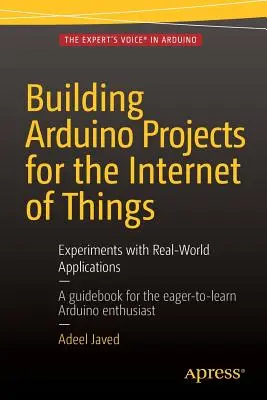 Tworzenie projektów Arduino dla Internetu rzeczy: Eksperymenty z rzeczywistymi aplikacjami - Building Arduino Projects for the Internet of Things: Experiments with Real-World Applications