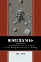 Breaking Open the Box: Przewodnik po kreatywnych technikach poprawiających pisanie akademickie i generujących krytyczne myślenie - Breaking Open the Box: A Guide for Creative Techniques to Improve Academic Writing and Generate Critical Thinking