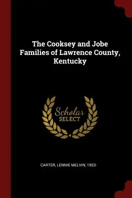 Rodziny Cooksey i Jobe z hrabstwa Lawrence w stanie Kentucky - The Cooksey and Jobe Families of Lawrence County, Kentucky