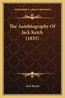 Autobiografia Jacka Ketcha (1835) - The Autobiography Of Jack Ketch (1835)