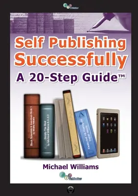 Samodzielne publikowanie z sukcesem: Przewodnik w 20 krokach - Self Publishing Successfully: A 20 Step Guide