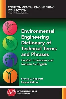 Inżynieria środowiska Słownik terminów i zwrotów technicznych: angielski-rosyjski i rosyjski-angielski - Environmental Engineering Dictionary of Technical Terms and Phrases: English to Russian and Russian to English