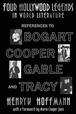 Cztery legendy Hollywood w literaturze światowej: Odniesienia do Bogarta, Coopera, Gable'a i Tracy'ego - Four Hollywood Legends in World Literature: References to Bogart, Cooper, Gable and Tracy