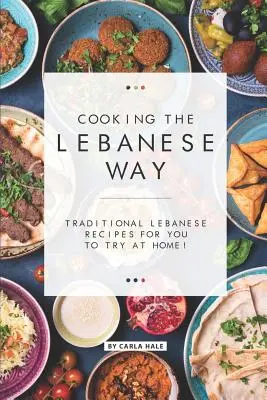 Gotowanie po libańsku: Tradycyjne libańskie przepisy do wypróbowania w domu! - Cooking the Lebanese Way: Traditional Lebanese Recipes for You to Try at Home!