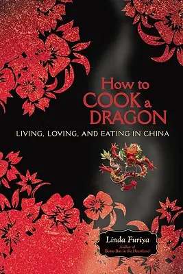 Jak ugotować smoka: Życie, miłość i jedzenie w Chinach - How to Cook a Dragon: Living, Loving, and Eating in China