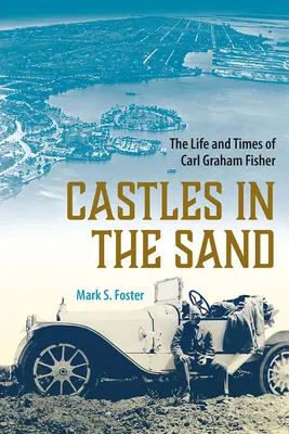 Zamki na piasku: Życie i czasy Carla Grahama Fishera - Castles in the Sand: The Life and Times of Carl Graham Fisher