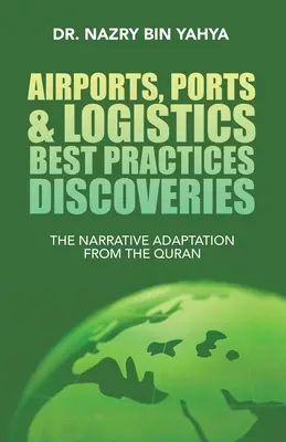 Lotniska, porty i logistyka - najlepsze praktyki - Odkrycia: Adaptacja narracji z Koranu - Airports, Ports & Logistics Best Practices Discoveries: The Narrative Adaptation from the Quran