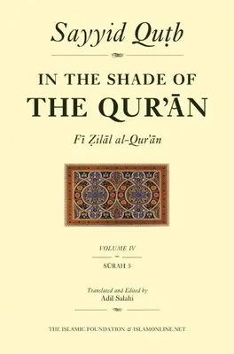 W cieniu Koranu, tom 4 (Fi Zilal Al-Qur'an): Sura 5 Al-Ma'idah - In the Shade of the Qur'an Vol. 4 (Fi Zilal Al-Qur'an): Surah 5 Al-Ma'idah