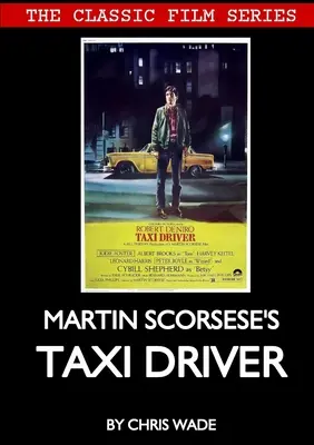 Classic Film Series: Taksówkarz Martina Scorsese - Classic Film Series: Martin Scorsese's Taxi Driver