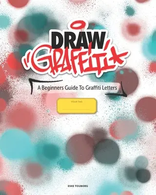 Draw Graffiti: Przewodnik dla początkujących po graffiti - Draw Graffiti: A Beginners Guide To Graffiti