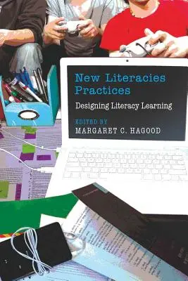 Nowe praktyki w zakresie piśmienności: Projektowanie nauki czytania i pisania - New Literacies Practices: Designing Literacy Learning