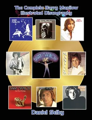 Kompletna ilustrowana dyskografia Barry'ego Manilowa - The Complete Barry Manilow Illustrated Discography