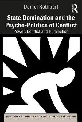 Dominacja państwa i psychopolityka konfliktu: Władza, konflikt i upokorzenie - State Domination and the Psycho-Politics of Conflict: Power, Conflict and Humiliation