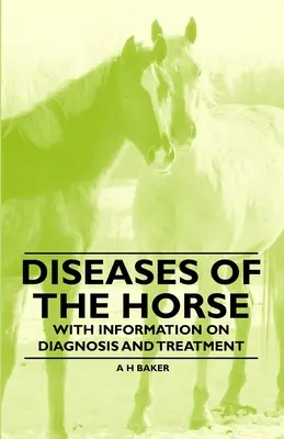 Choroby koni - z informacjami na temat diagnozowania i leczenia - Diseases of the Horse - With Information on Diagnosis and Treatment