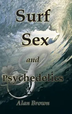 Surf, seks i psychodeliki - Surf, Sex, and Psychedelics